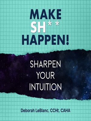 cover image of Make Sh*t Happen—Sharpen Your Intuition